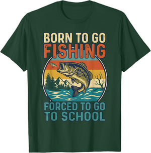 Born to Go Fishing Forced to Go to School Design T-Shirt - T-Shirt | Forest