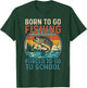 Born to Go Fishing Forced to Go to School Design T-Shirt - T-Shirt | Forest