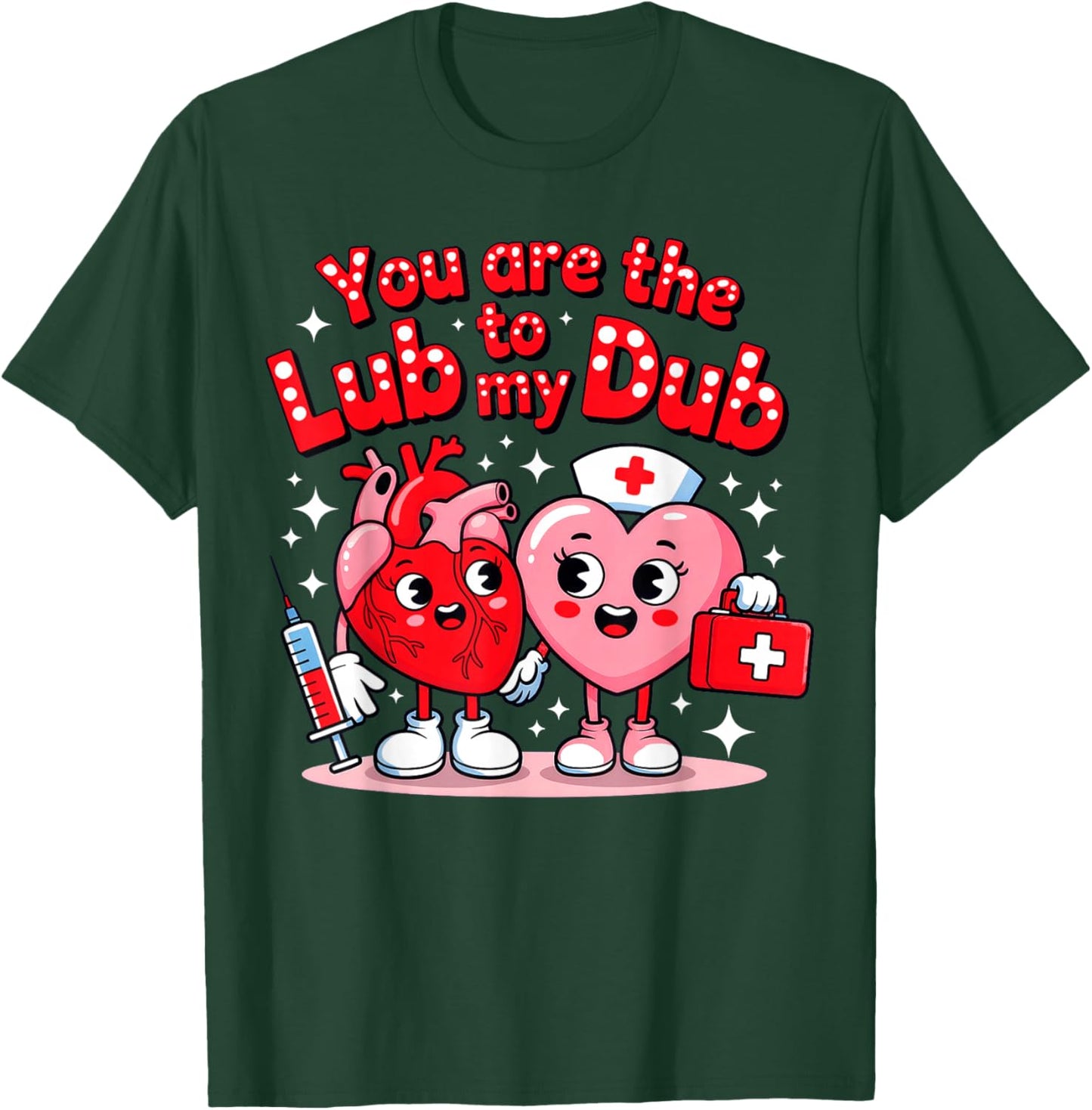 You are The Lube to My Dub, Nurse Valentine T-Shirt - T-Shirt | Forest