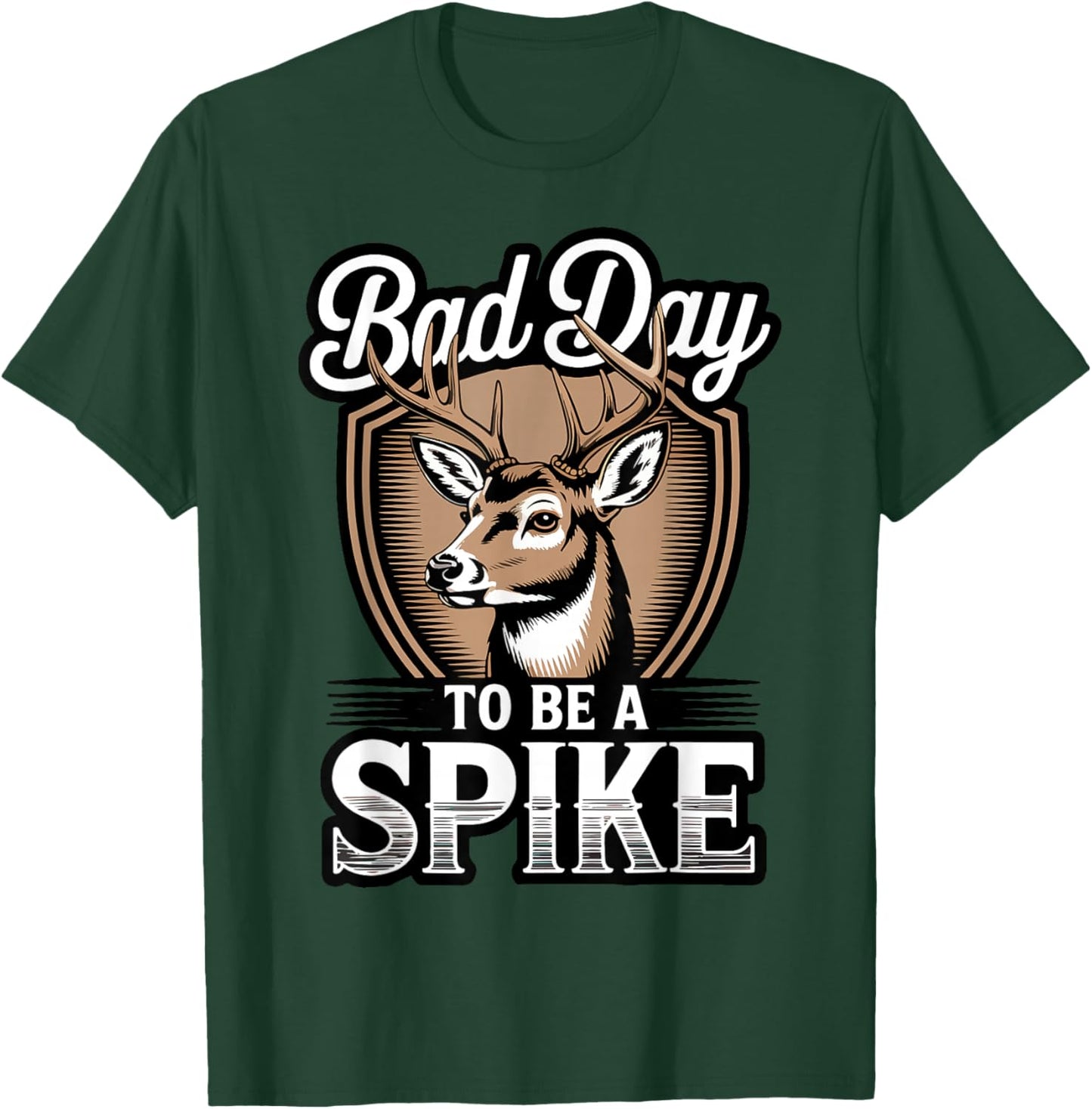 Bad Day to Be a Spike Rustic Hunting Humor Outdoor T-Shirt - T-Shirt | Forest