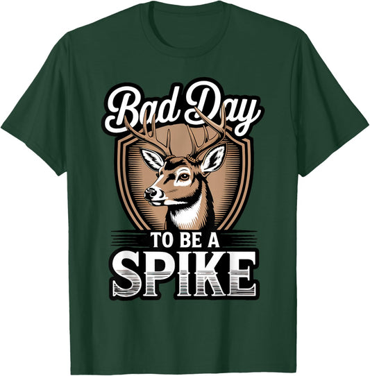 Bad Day to Be a Spike Rustic Hunting Humor Outdoor T-Shirt - T-Shirt | Forest