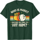 Who is Mark and Why Do I Have to Hit Him Funny Bowling Lover T-Shirt - T-Shirt | Forest