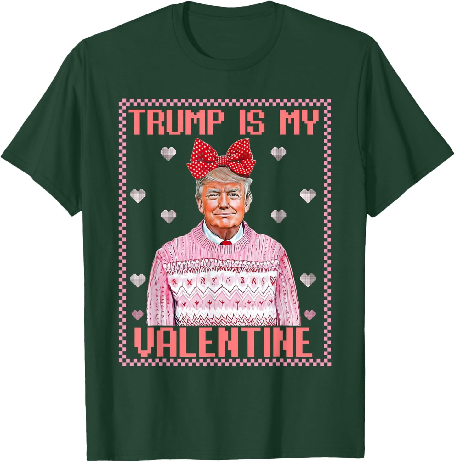 Trump is My Valentine Shirt Funny Valentine Trump Lover T-Shirt - T-Shirt | Forest