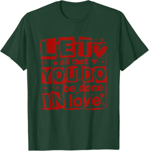 Let All-That You Do Be Done in Love Christian Valentines Day T-Shirt - T-Shirt | Forest