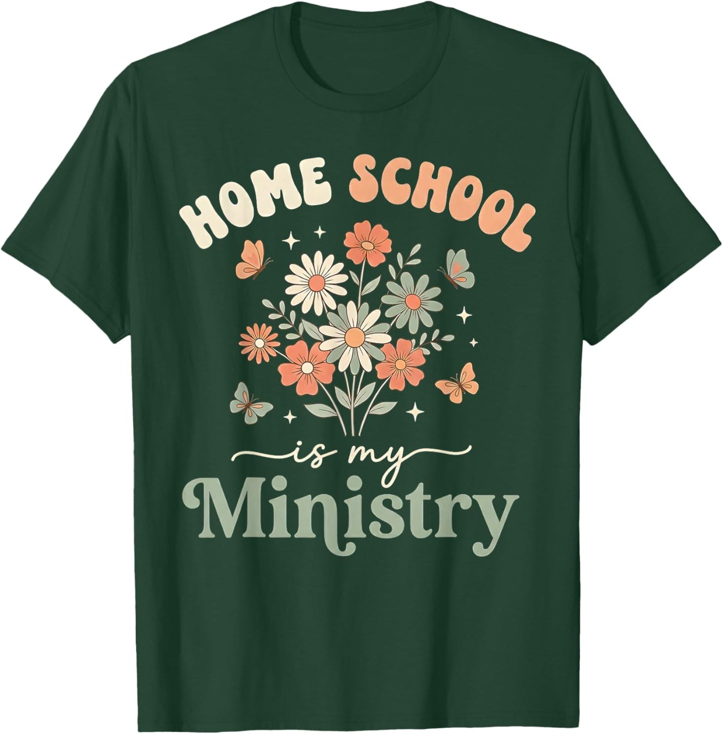 Home School is My Ministry Homeschool Mom Christian Faith T-Shirt - T-Shirt | Forest