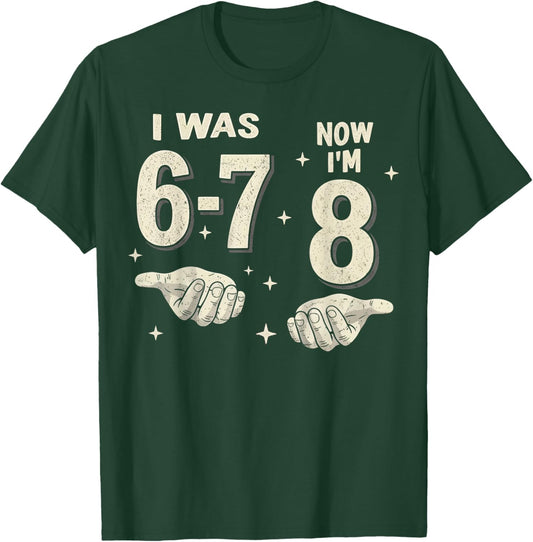 I was 6-7 Now I'm 8 Year Old Birthday Gift Boy Girl Kids T-Shirt - T-Shirt | Forest