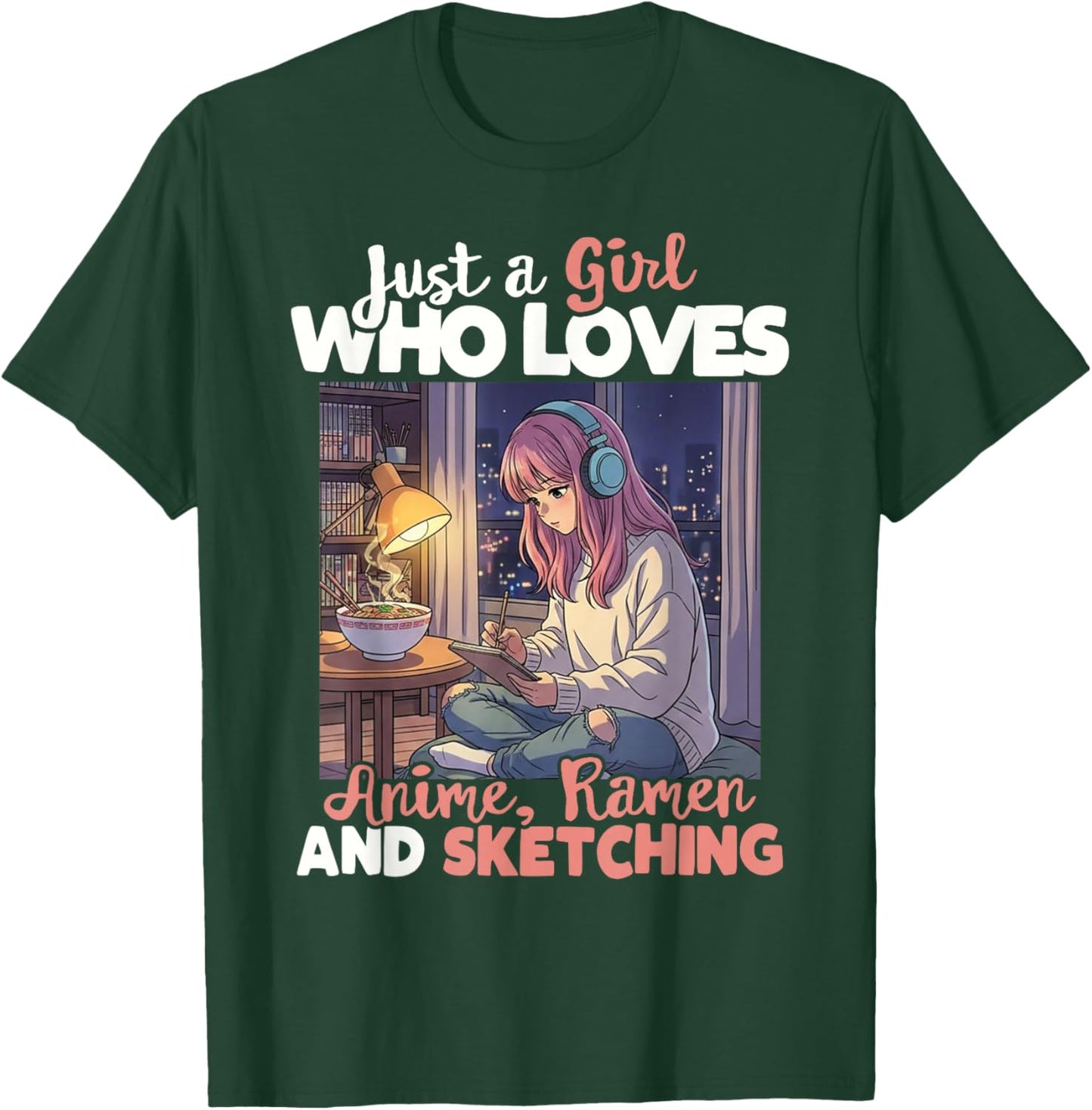 Just A Girl Who Loves Anime Ramen and Sketching Manga Lovers T-Shirt - T-Shirt | Forest
