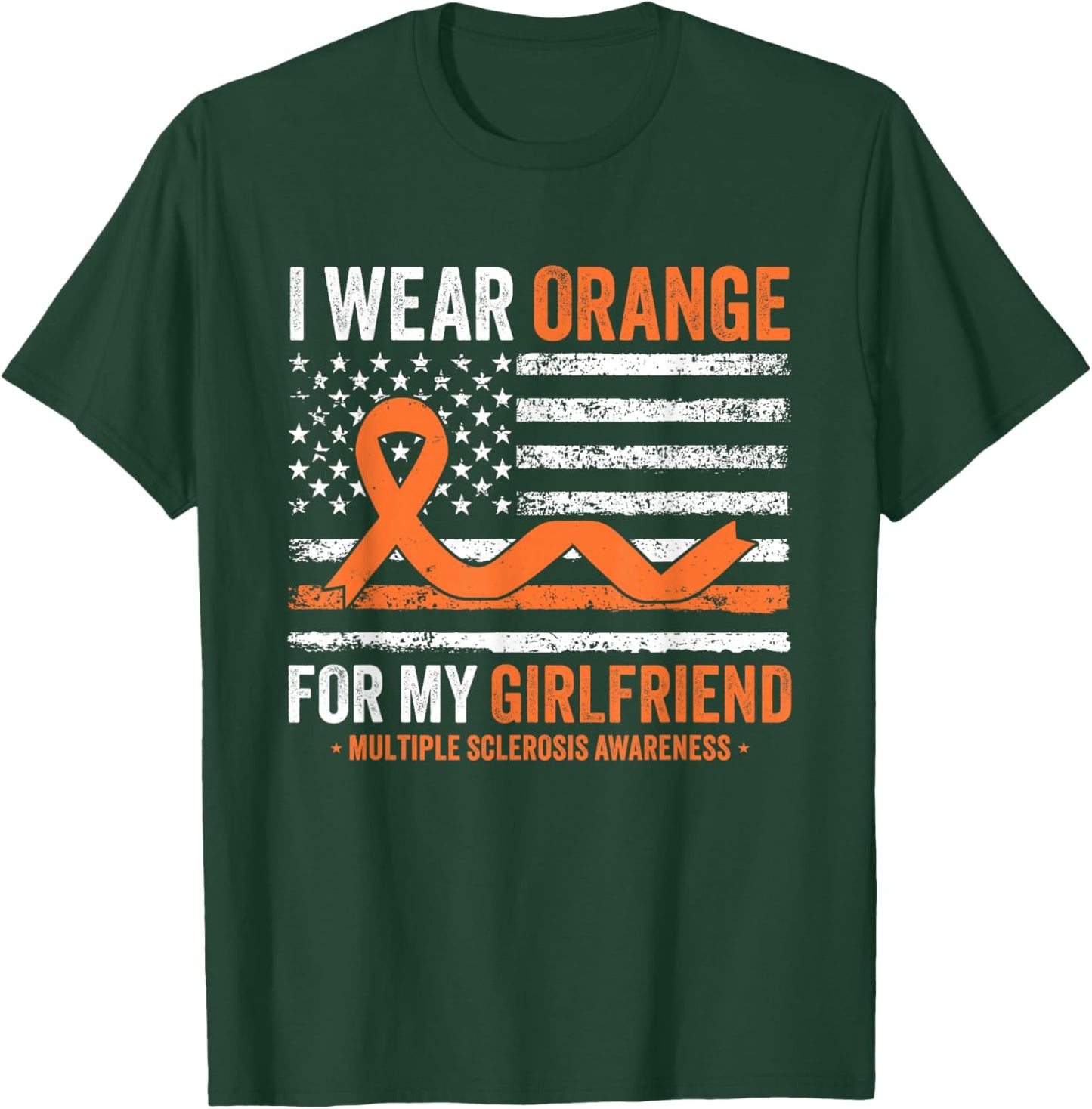 I Wear Orange for My Girlfriend Multiple Sclerosis Awareness T-Shirt - T-Shirt | Forest