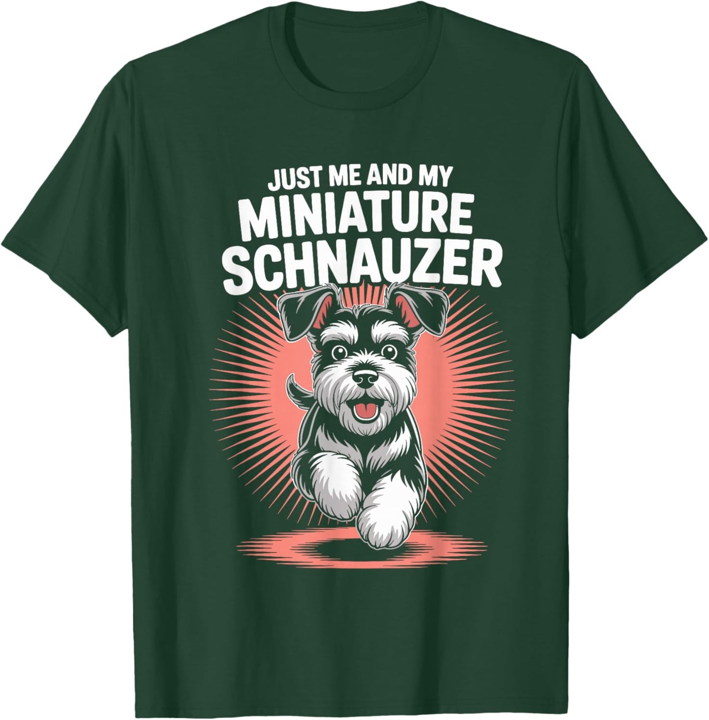 Just Me and My Miniature Schnauzer Funny Pet Mini Dog Owner T-Shirt - T-Shirt | Forest
