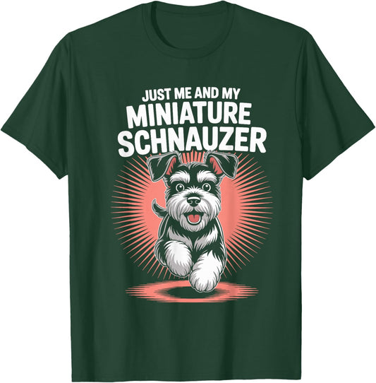 Just Me and My Miniature Schnauzer Funny Pet Mini Dog Owner T-Shirt - T-Shirt | Forest