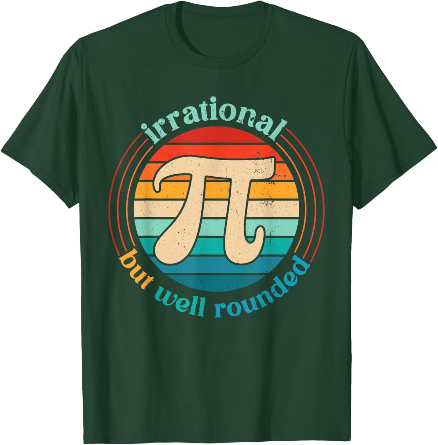 Irrational But Well Rounded Pi Day Math Pun Boy Girl Teacher T-Shirt - T-Shirt | Forest