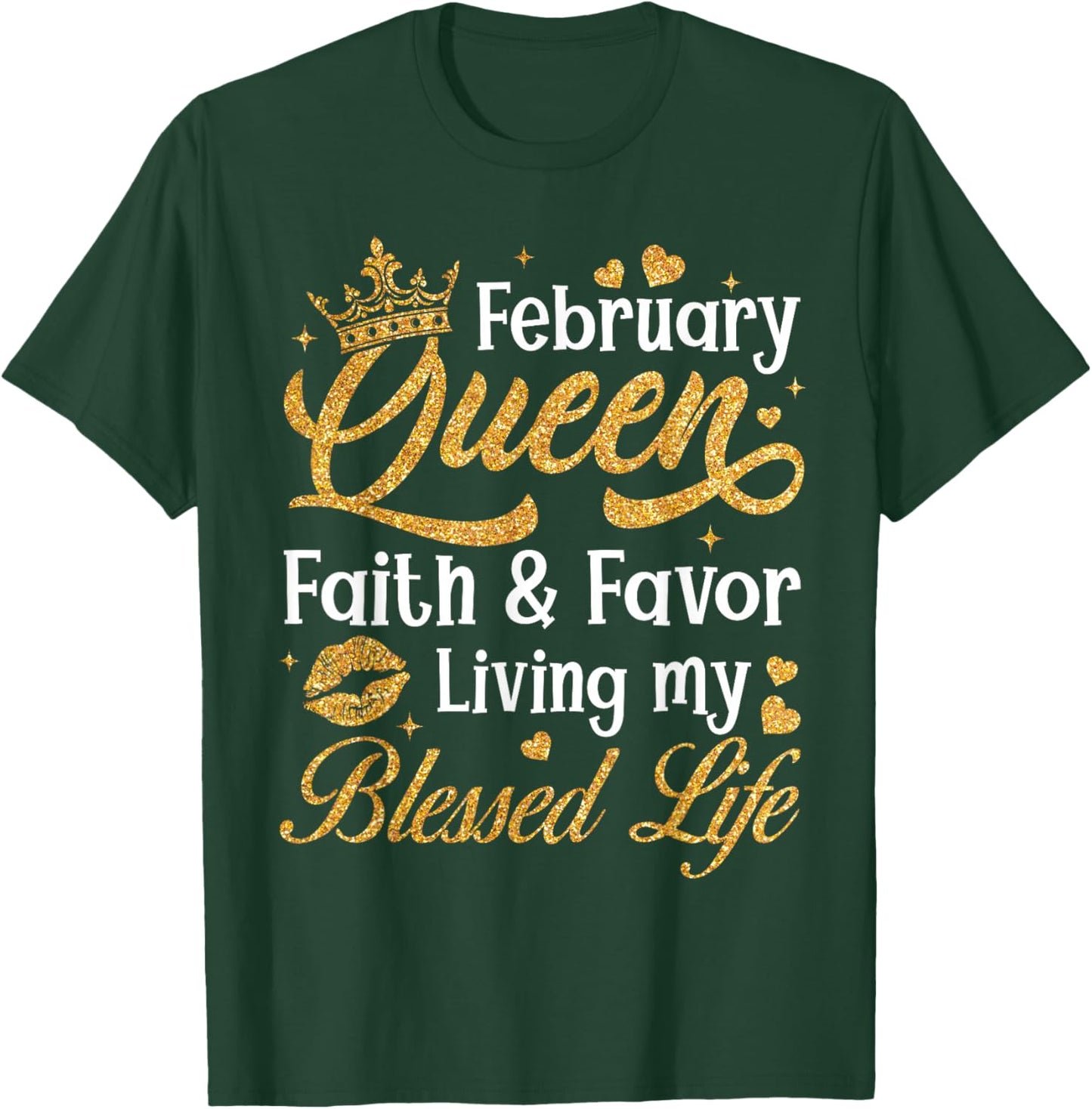 February Queen Faith & Favor Living My Blessed Life Birthday T-Shirt - T-Shirt | Forest
