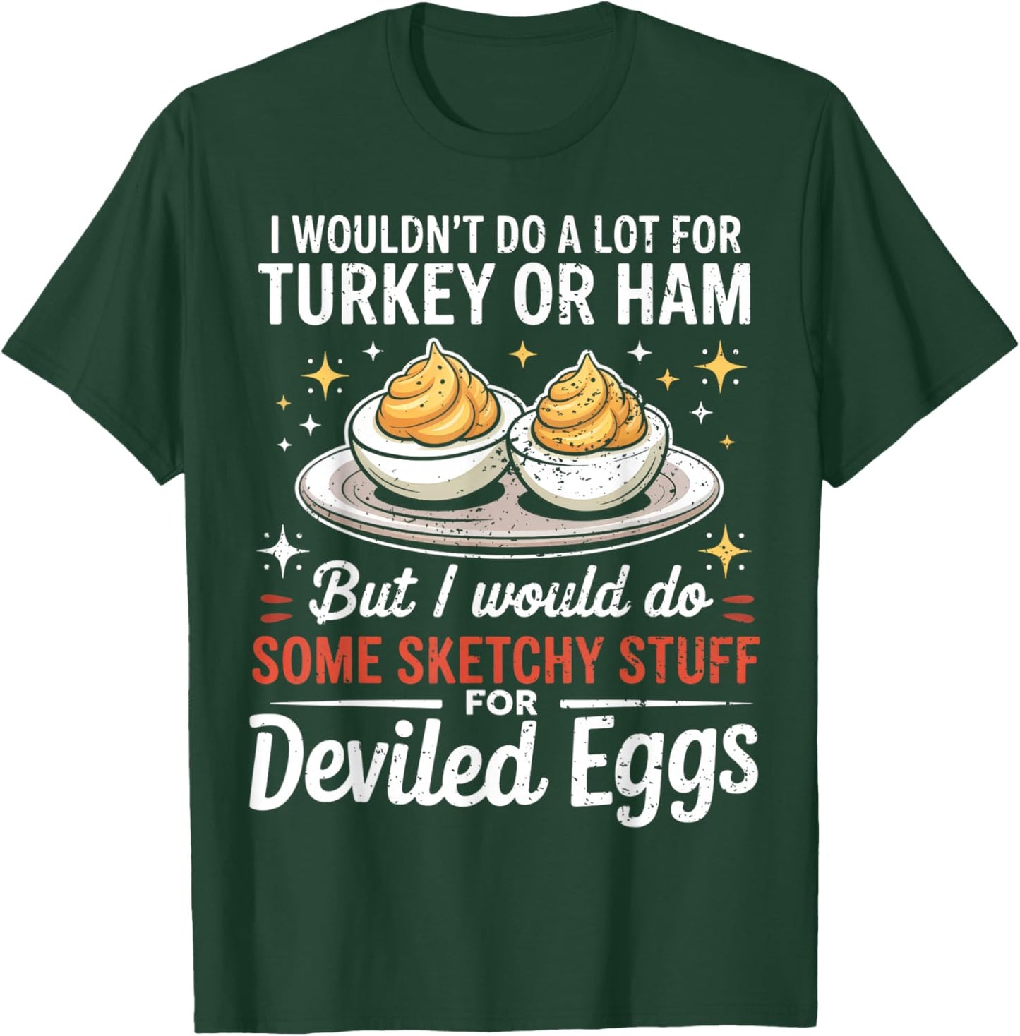 I Wouldn't Do A Lot for Turkey Or Ham Silly Egg Meme Quote T-Shirt - T-Shirt | Forest