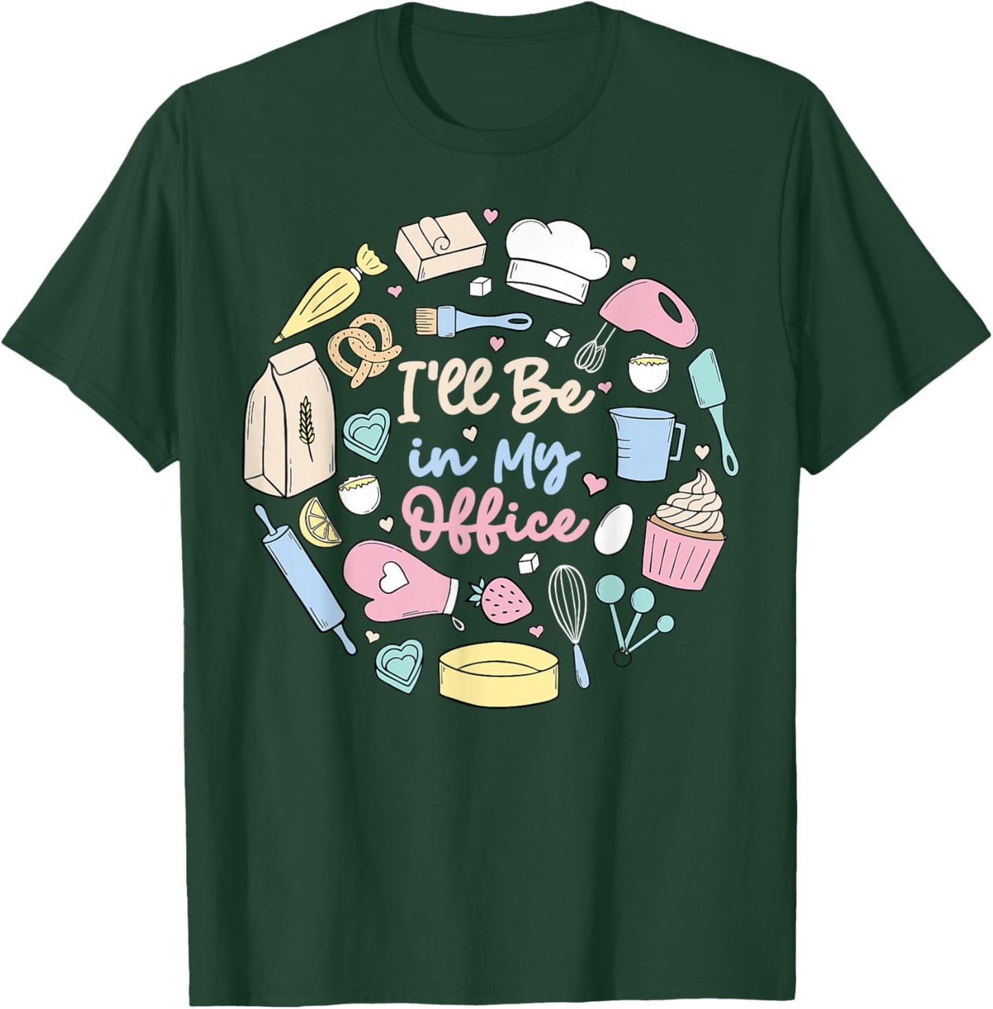 I'll Be in My Office Baking Humor Baker Aesthetic T-Shirt - T-Shirt | Forest