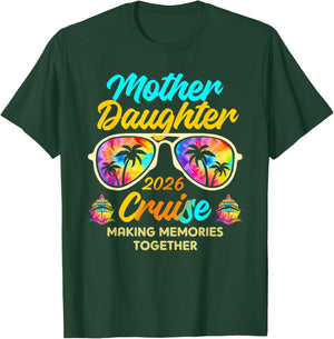 Mother Daughter Cruise Trip 2026 Making Memories Together T-Shirt - T-Shirt | Forest