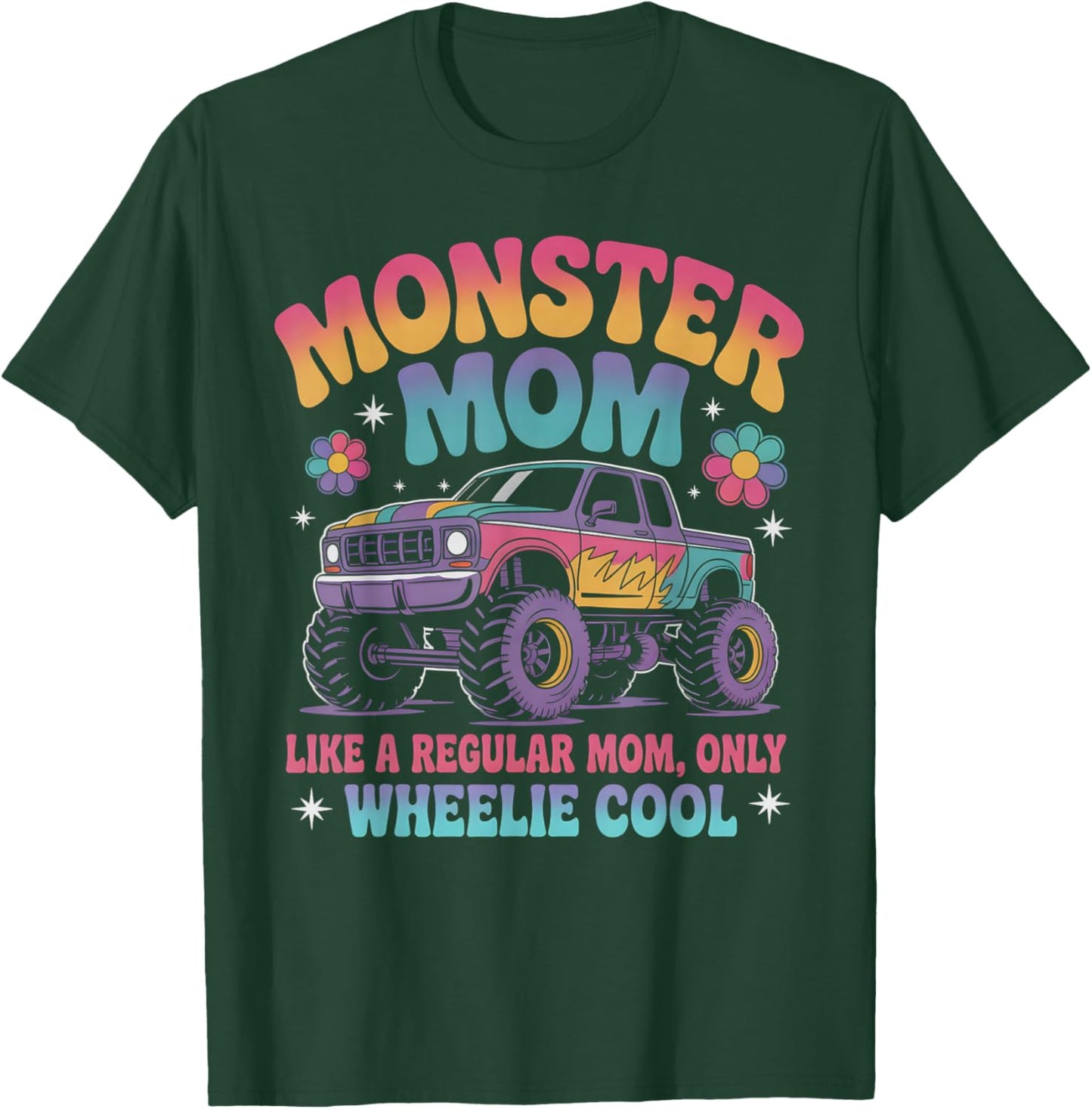 Cute Monster MOM Like Normal Mommy But Wheelie Cool Birthday T-Shirt - T-Shirt | Forest