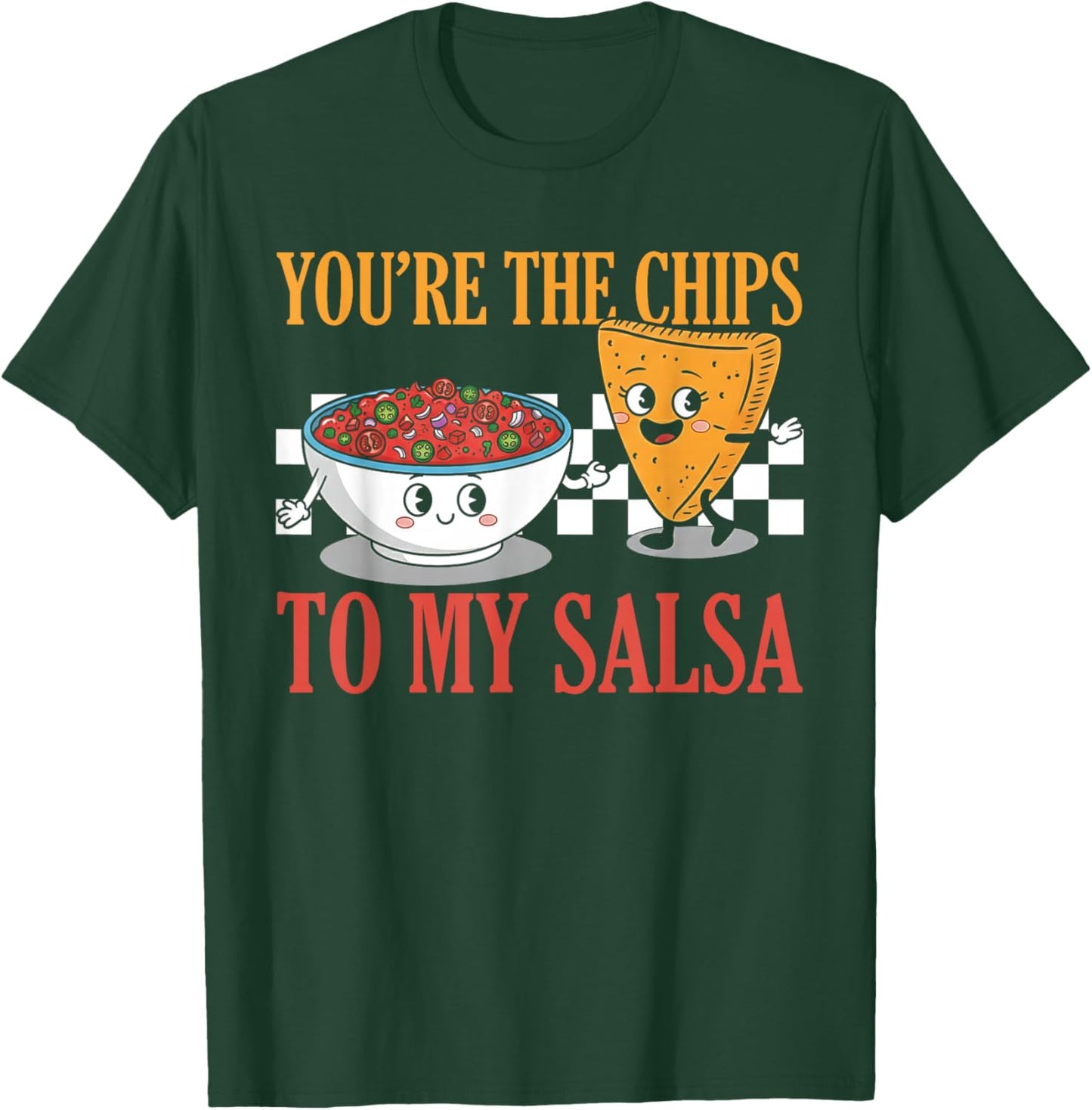 Funny Cute Valentine's You're The Chips to My Salsa T-Shirt - T-Shirt | Forest