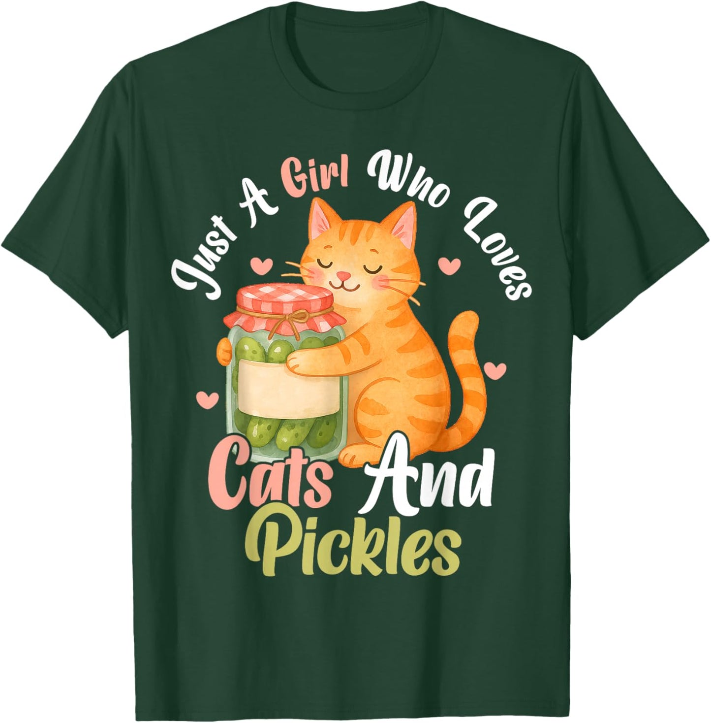 Just a Girl Who Loves Cats and Pickles. Funny Cats Pickles T-Shirt - T-Shirt | Forest
