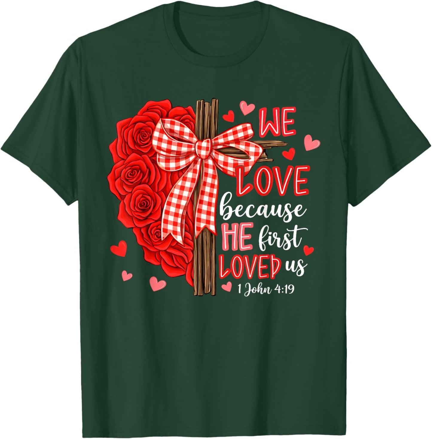 Valentine We Love Because He First Loved Us Christian Women T-Shirt - T-Shirt | Forest