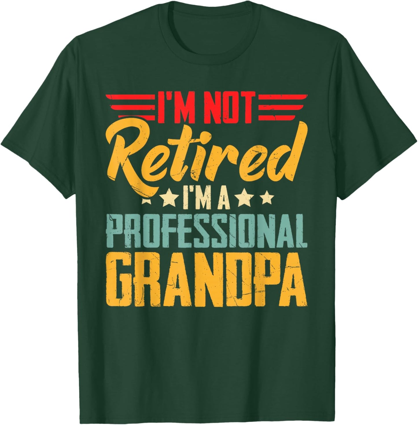 I'm Not Retired I'm A Professional Grandpa Retirement Gifts T-Shirt - T-Shirt | Forest