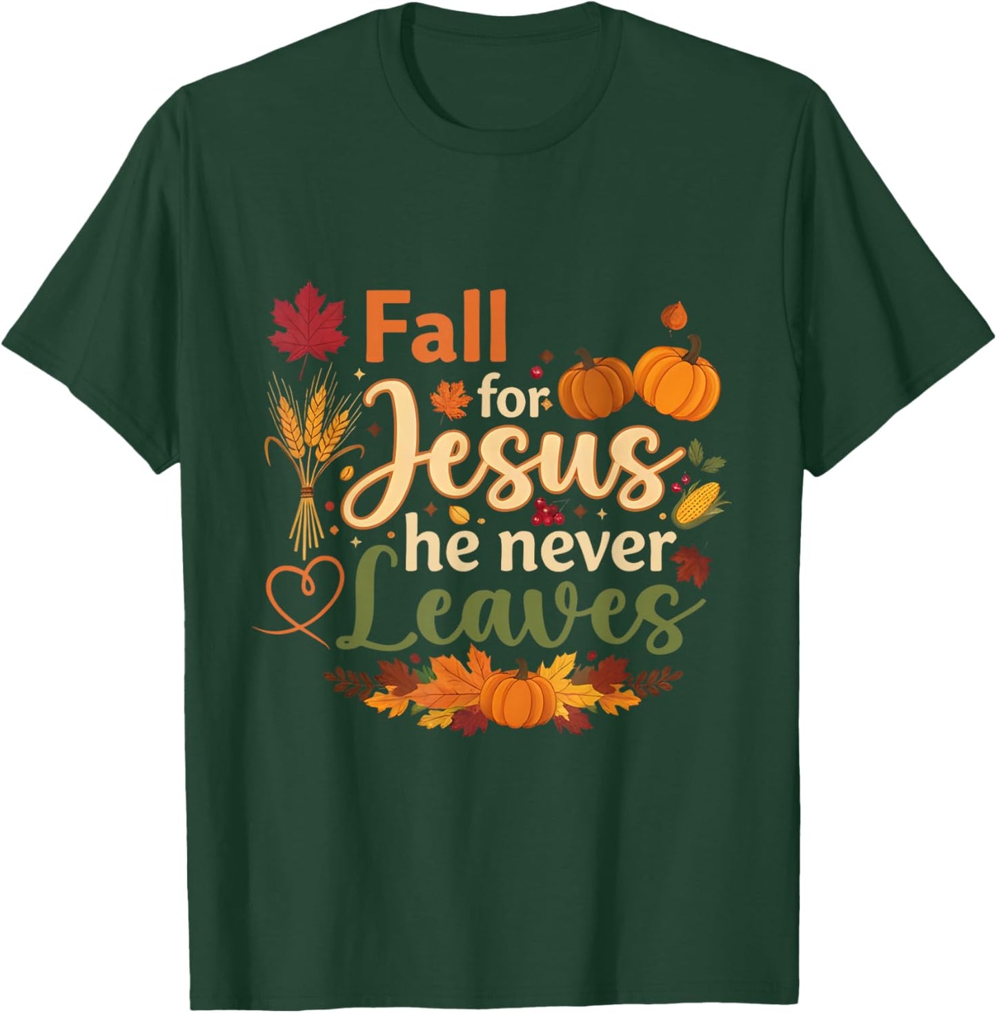 Funny Fall for Jesus He Never Leaves Autumn Christian T-Shirt - T-Shirt | Forest