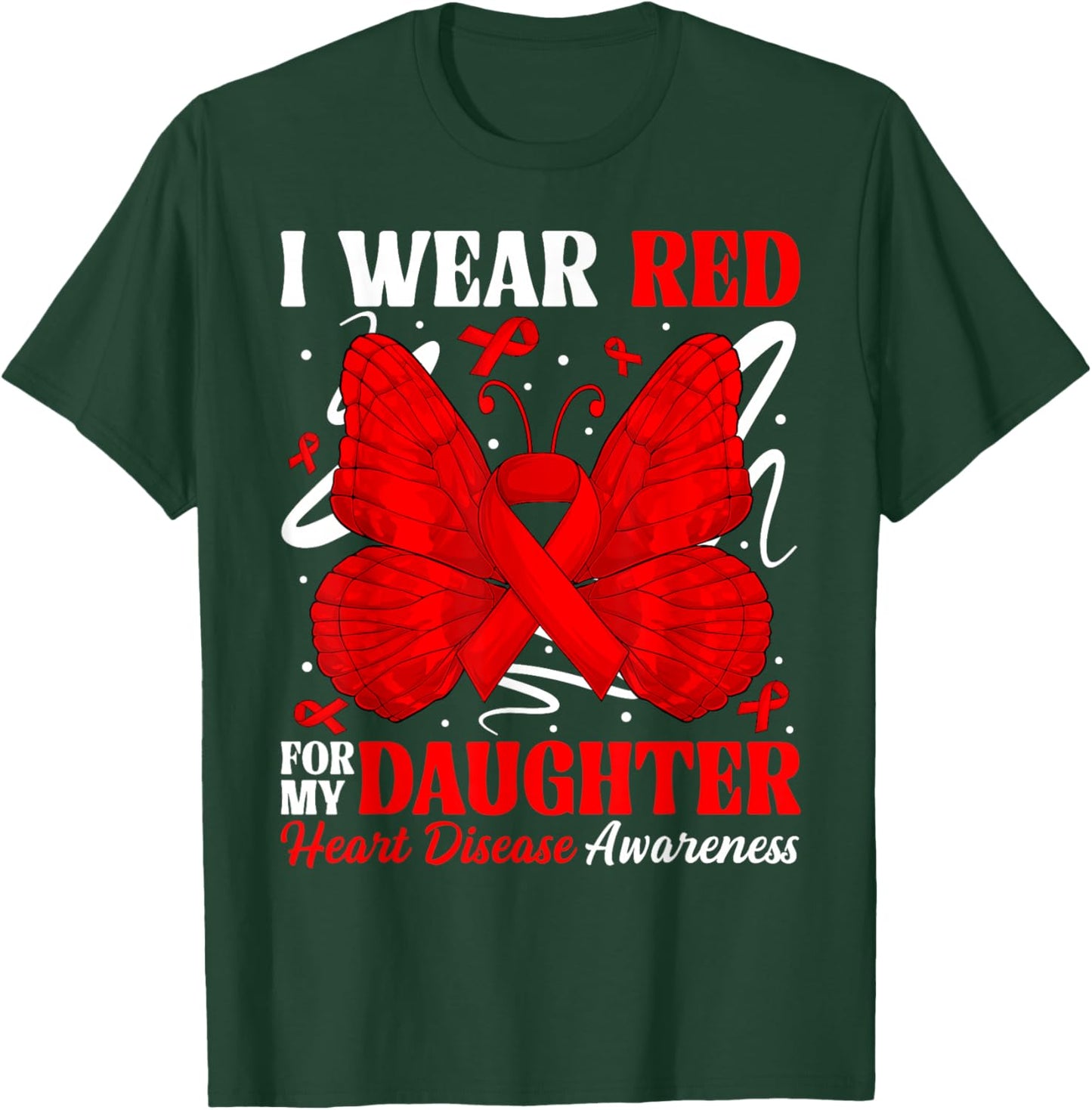I Wear Red for My Daughter Heart Disease Awareness Day Butte T-Shirt - T-Shirt | Forest