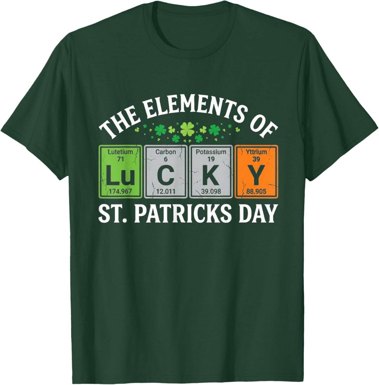 Elements of Lucky St. Patrick’s Day Funny Chemistry T-Shirt - T-Shirt | Forest