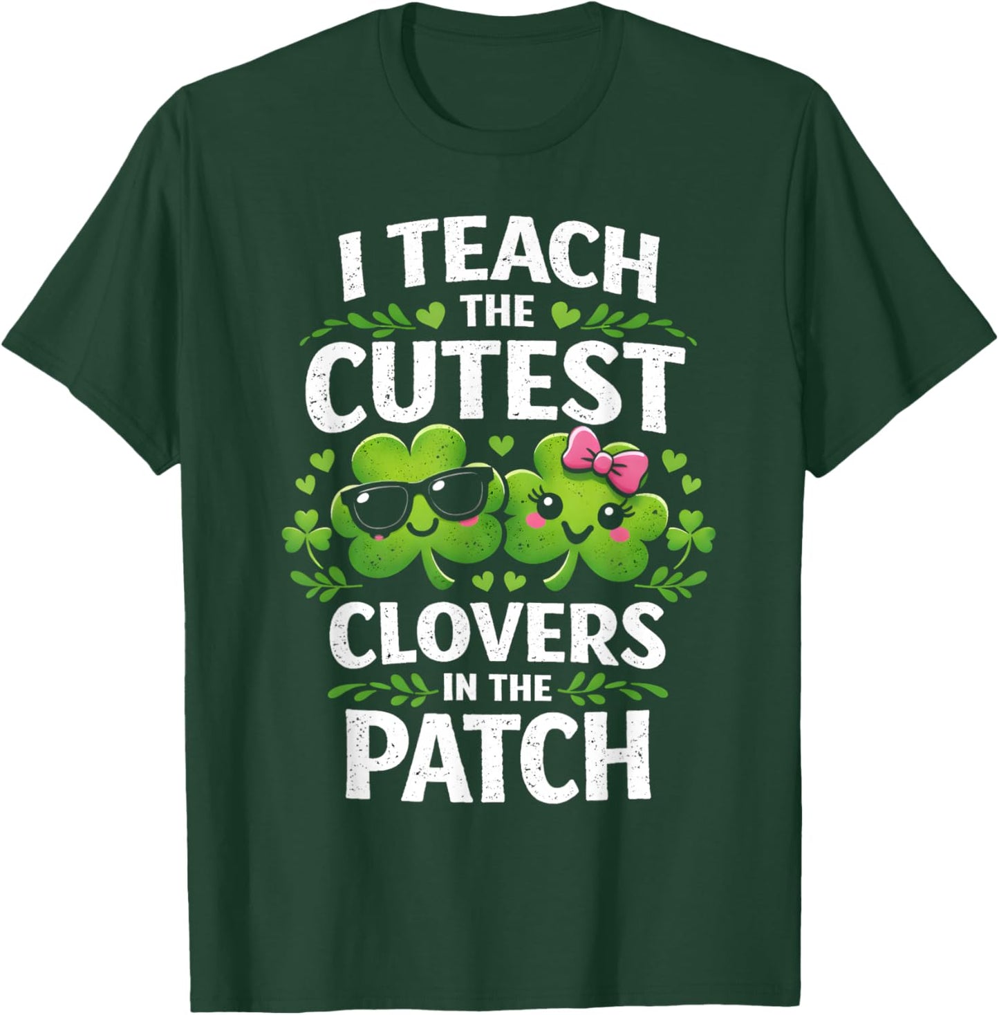 Women's St Patricks Day I Teach The Cutest Clovers in Patch T-Shirt - T-Shirt | Forest