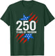 250 Years of Freedom American Flag 250th Birthday T-Shirt - T-Shirt | Forest
