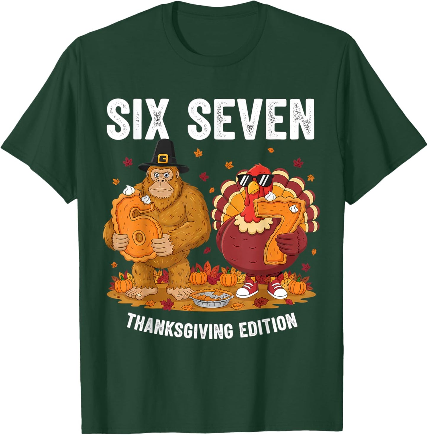 6 7 Thanksgiving Bigfoot Turkey Six Seven Meme T-Shirt - T-Shirt | Forest