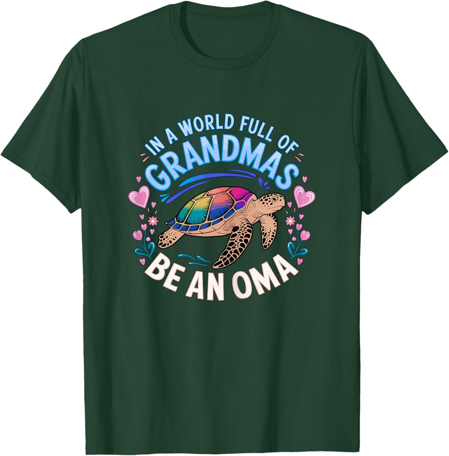 in a World Full of Grandmas be an Oma Turtle T-Shirt - T-Shirt | Forest