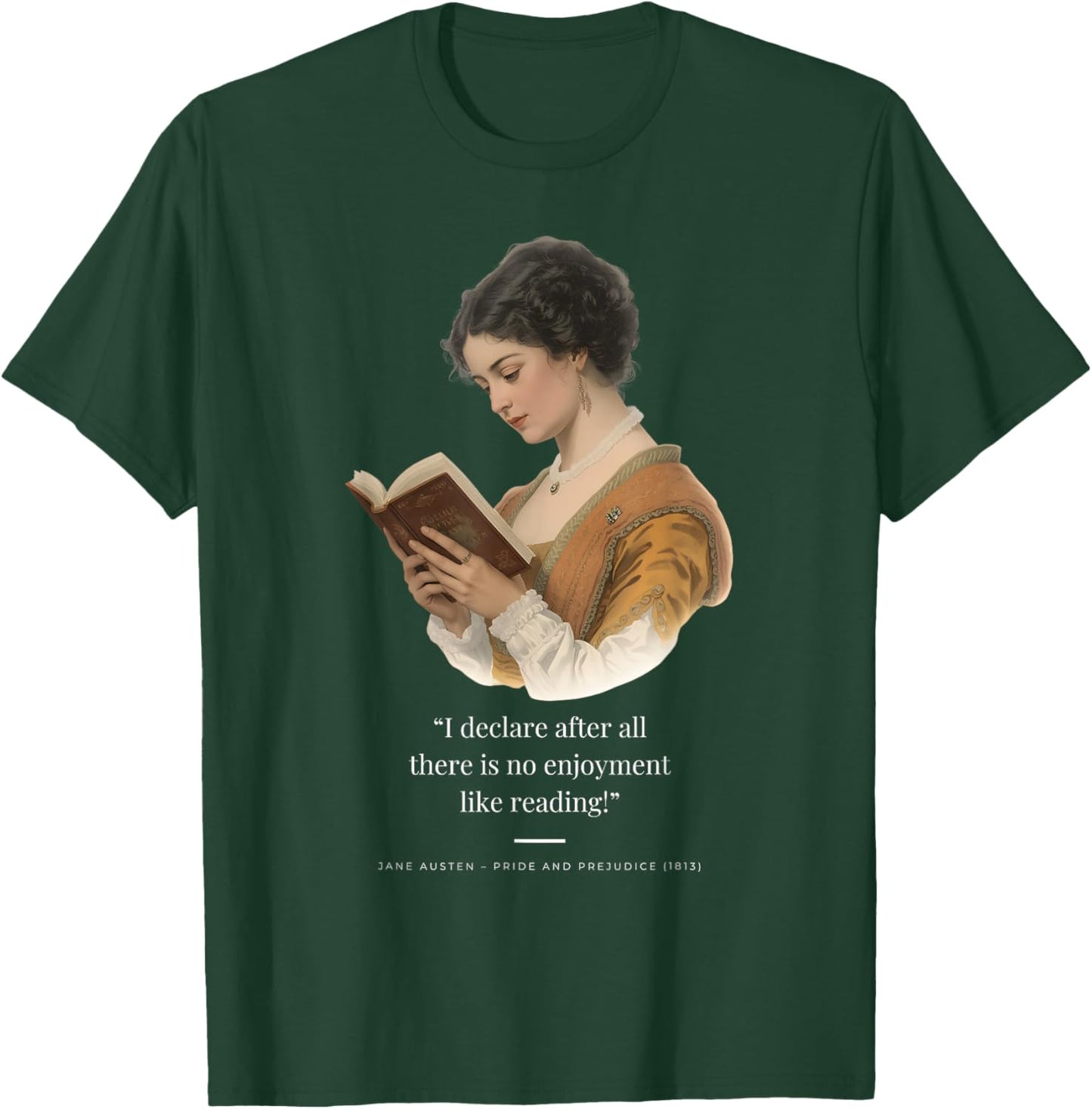 “I Declare After All There is no Enjoyment Like Reading!” T-Shirt - T-Shirt | Forest