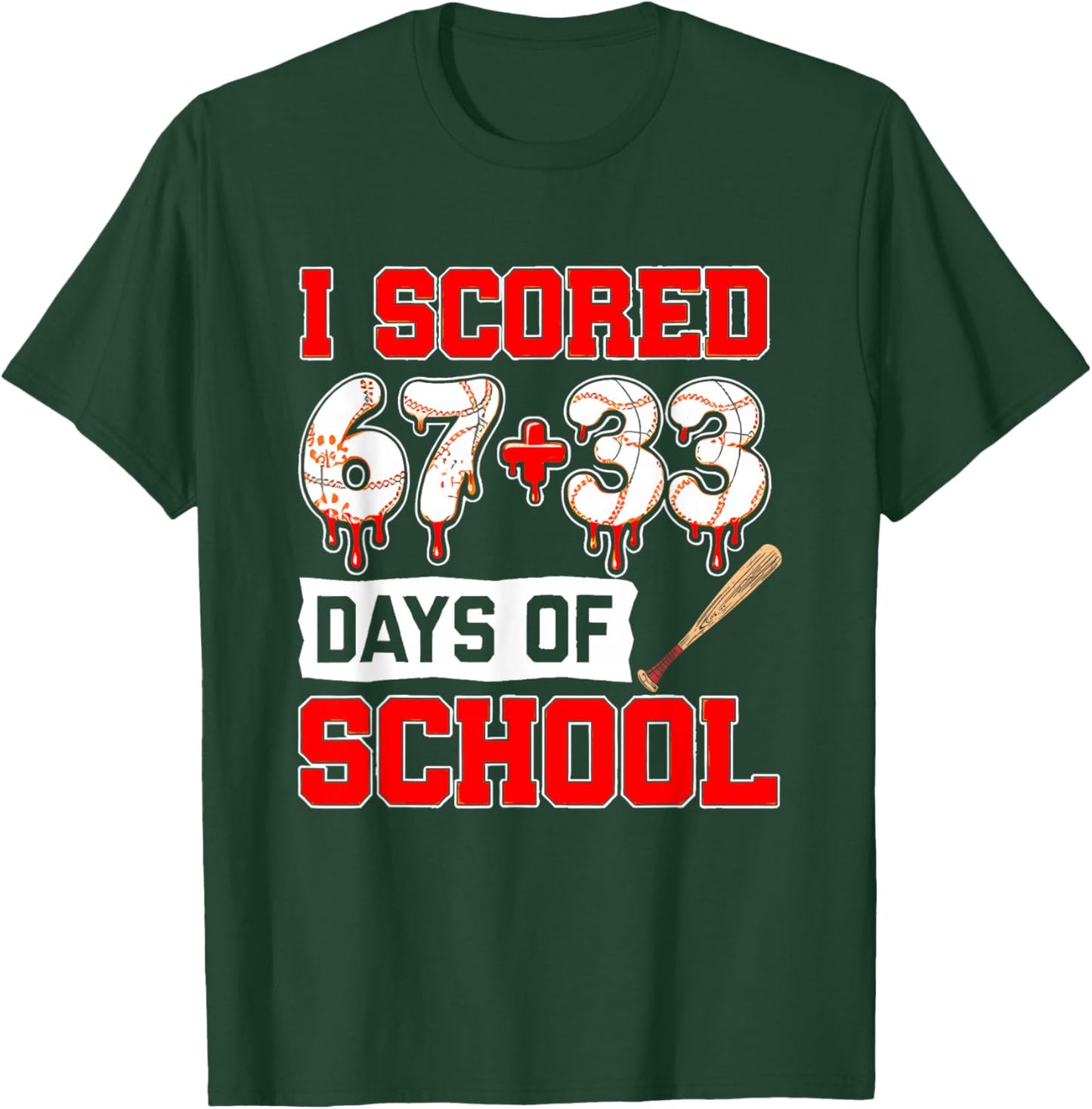 I Scored 67+33 100th Days of School Baseball Six Seven Meme T-Shirt - T-Shirt | Forest