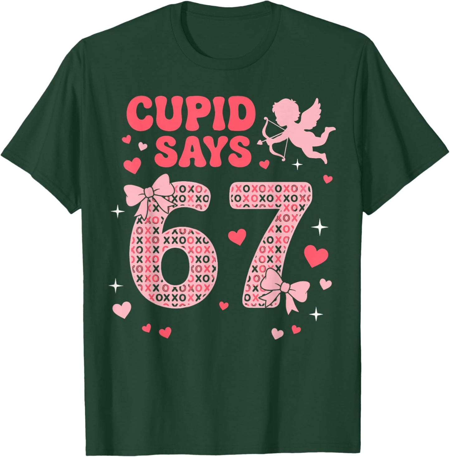 Cupid Says 67 Valentines Day Six Seven 6-7 Meme Valentine T-Shirt - T-Shirt | Forest