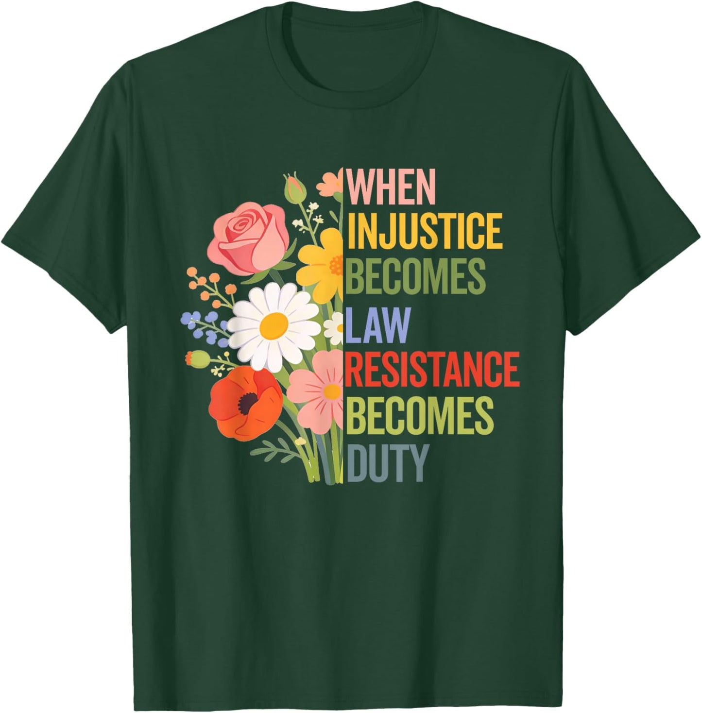 When Injustice Becomes Law Resistance Becomes Duty Politics T-Shirt - T-Shirt | Forest