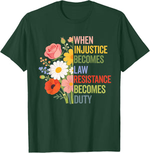 When Injustice Becomes Law Resistance Becomes Duty Politics T-Shirt - T-Shirt | Forest