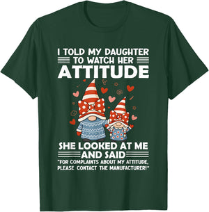 Gnome I Told My Daughter to Watch Her Attitude T-Shirt - T-Shirt | Forest