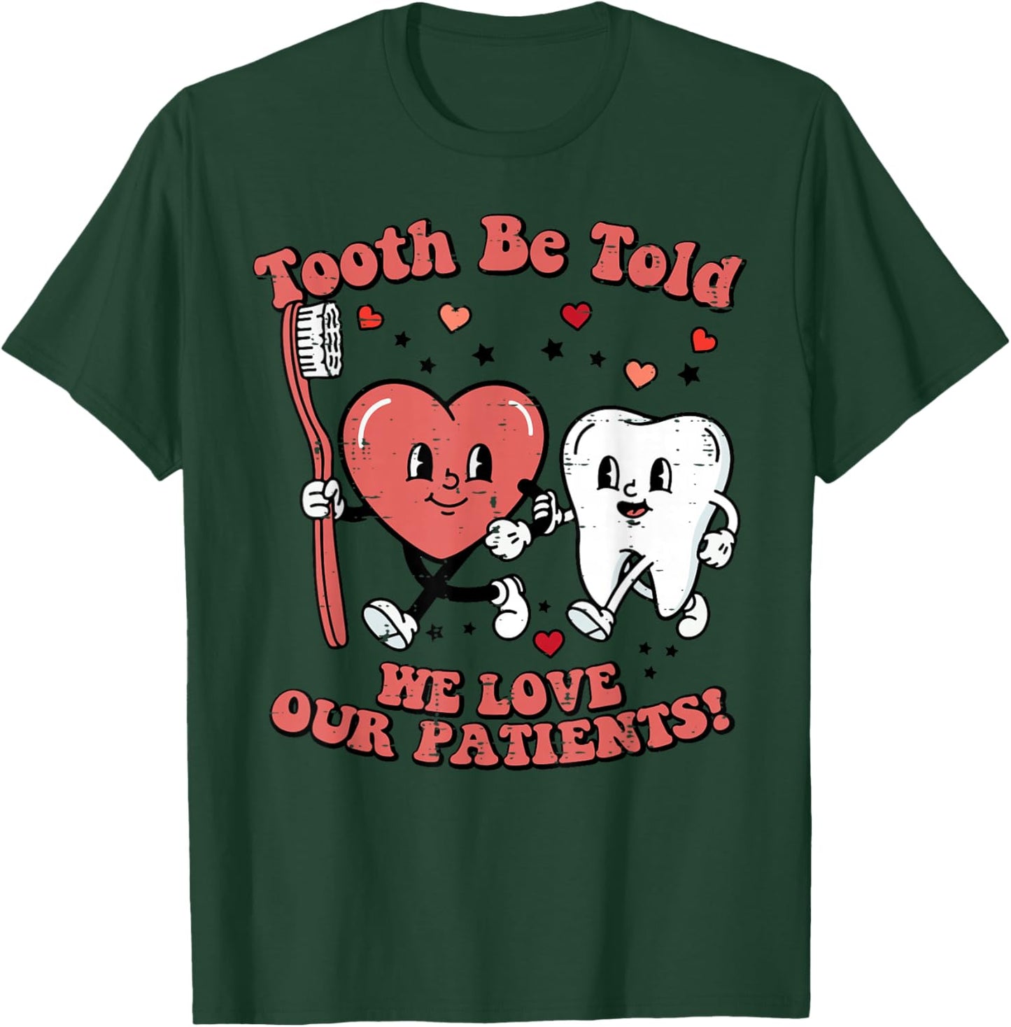 Valentines Day Dentist Tooth Be Told Funny Dental Women T-Shirt - T-Shirt | Forest