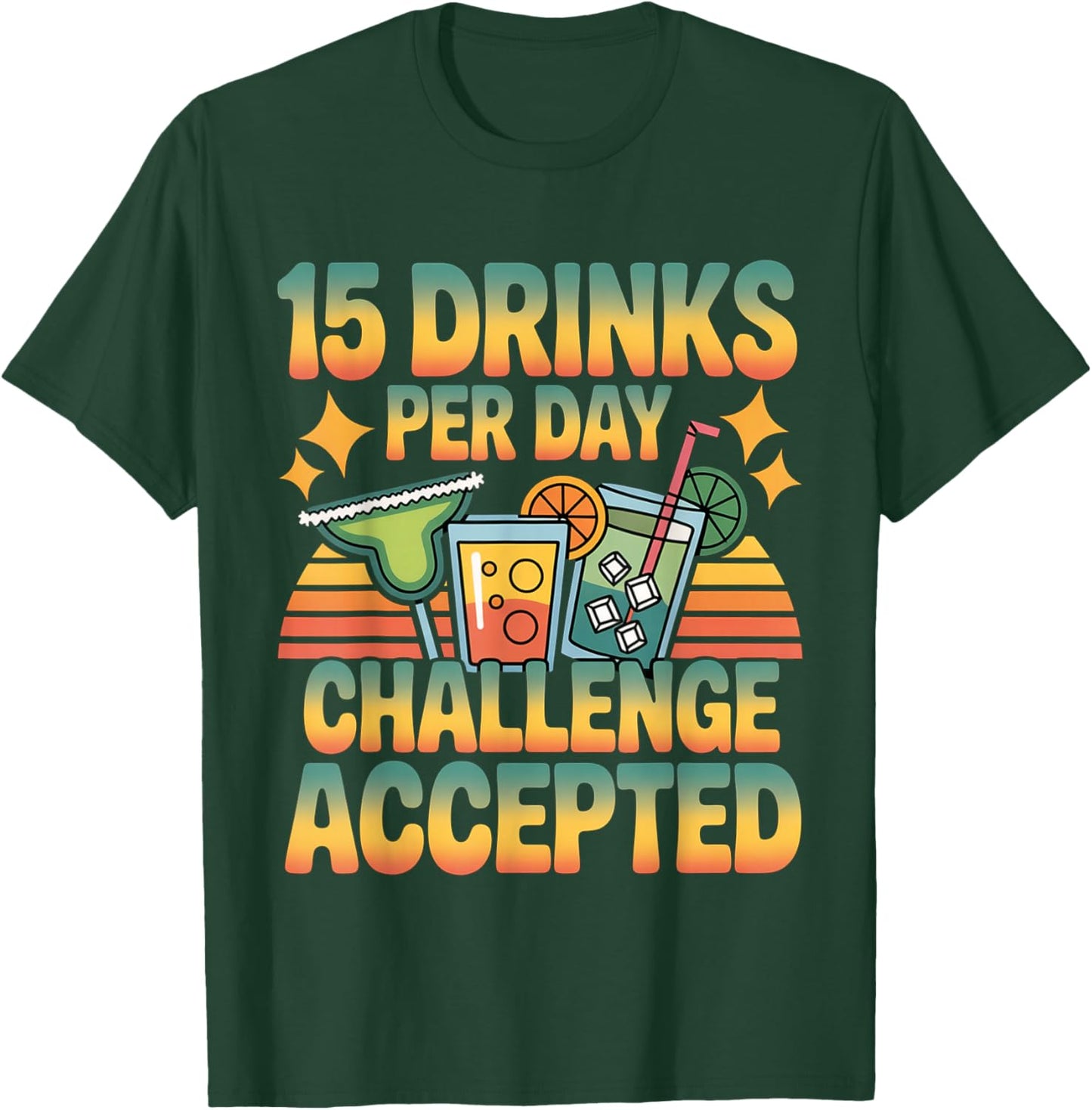 15 Drinks Per Day Challenge Accepted Party Level Expert T-Shirt - T-Shirt | Forest