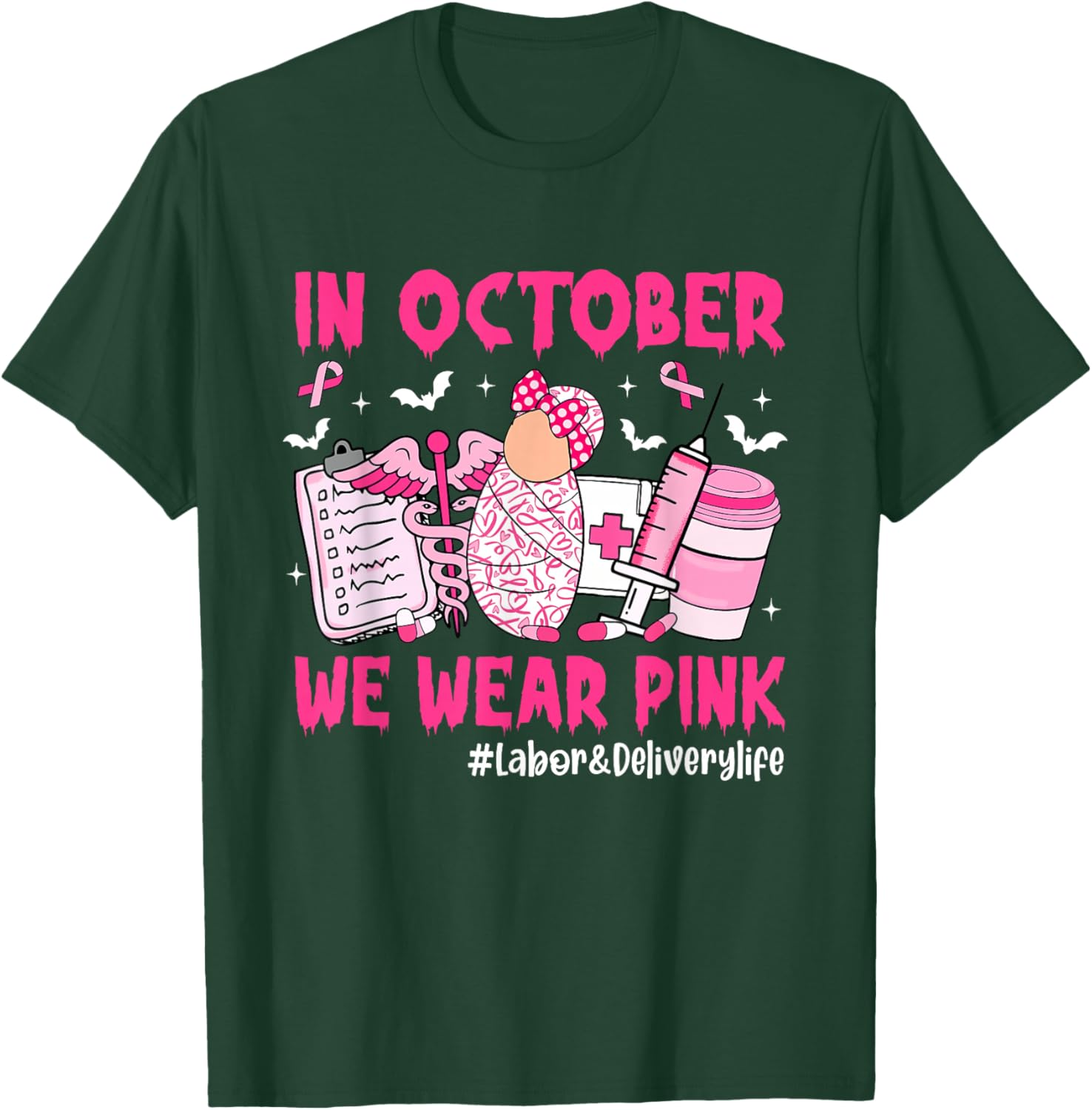 in October We Wear Pink Labor & Delivery Life Breast Cancer T-Shirt - T-Shirt | Forest