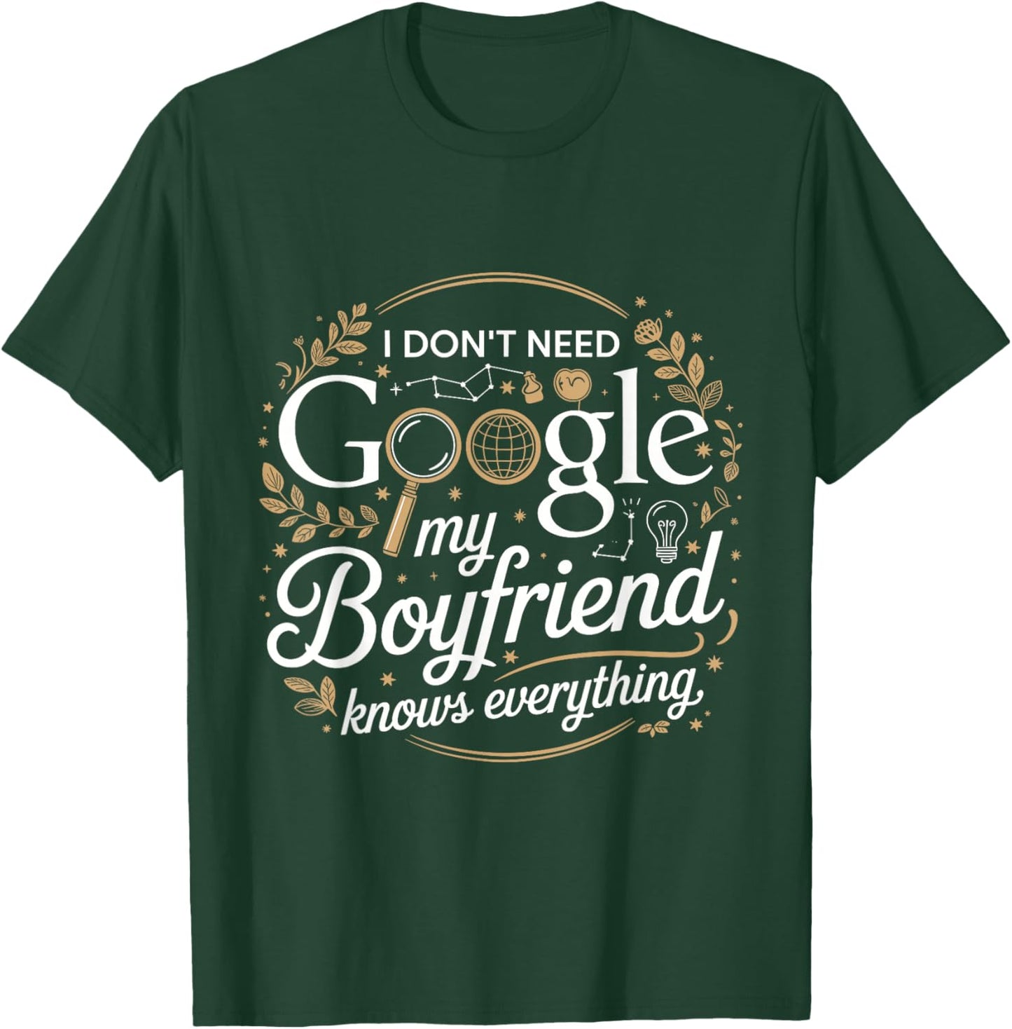 I Don’t Need Google My Boyfriend Knows Everything Outfit T-Shirt - T-Shirt | Forest