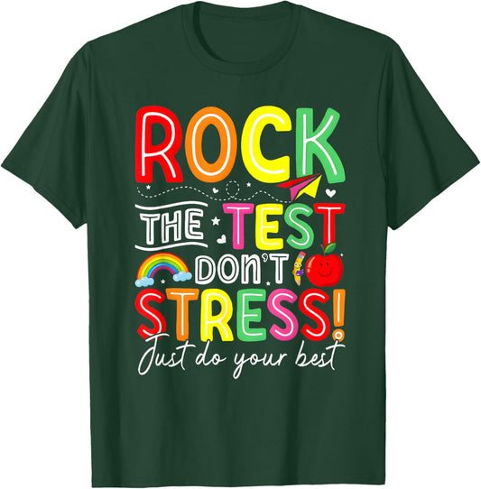 Rock The Test Don't Stress Just Do Your Best Teacher Testing T-Shirt - T-Shirt | Forest