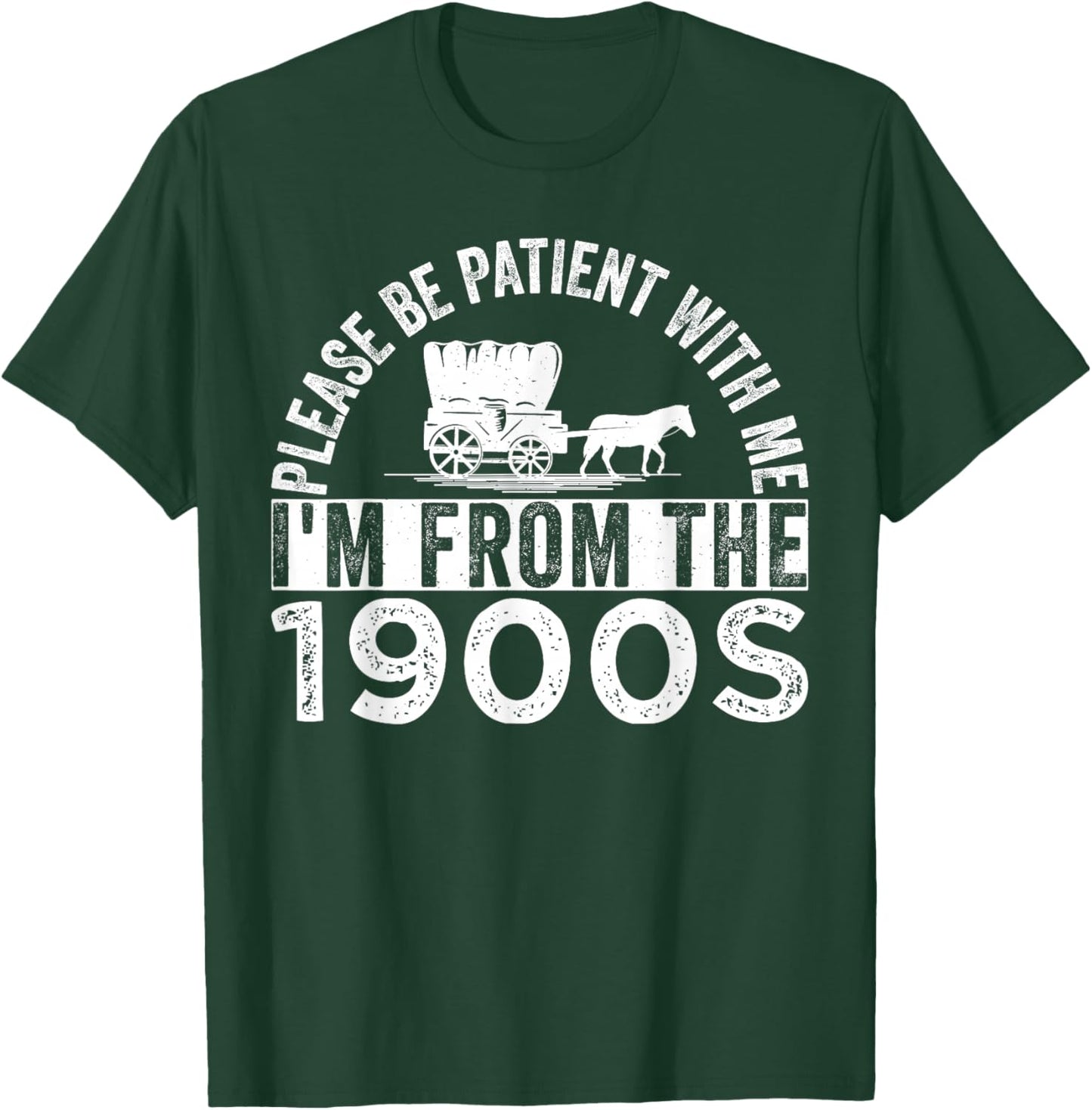Please Be Patient with Me I'm from The 1900s T-Shirt - T-Shirt | Forest