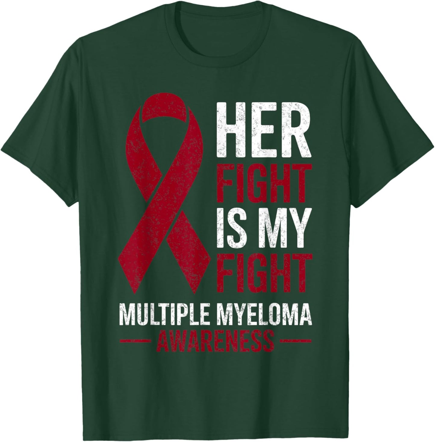 Her Fight is My Fight Multiple Myeloma Cancer Awareness T-Shirt - T-Shirt | Forest