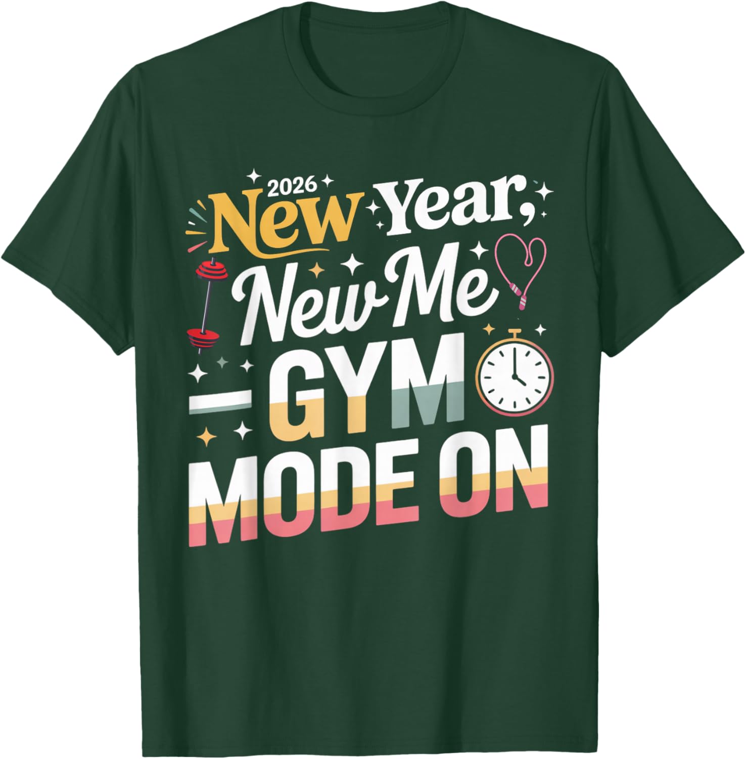 New Year New Me 2026 Funny Fitness Workout Gym Mode On T-Shirt - T-Shirt | Forest
