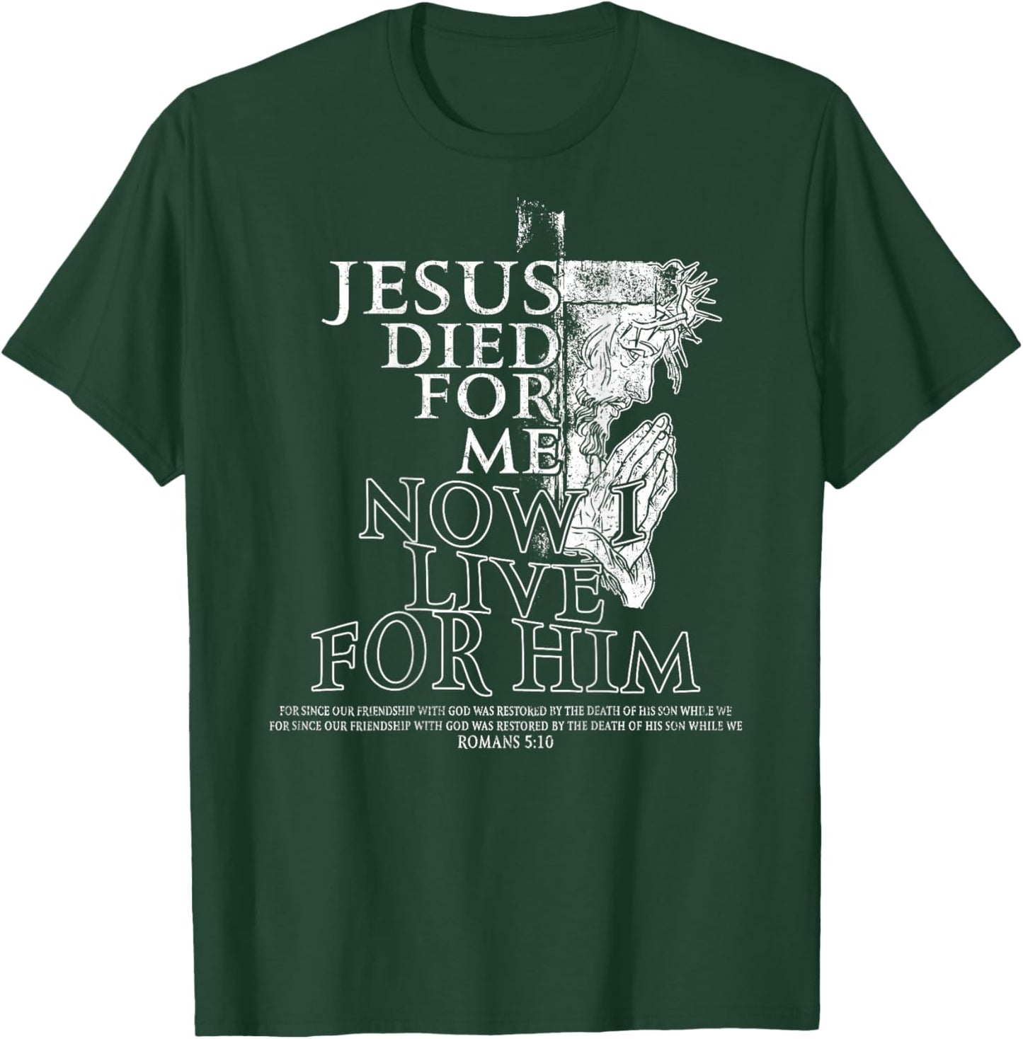 Jesus Died for Me Now I Live Christian - (On Back) T-Shirt - T-Shirt | Forest