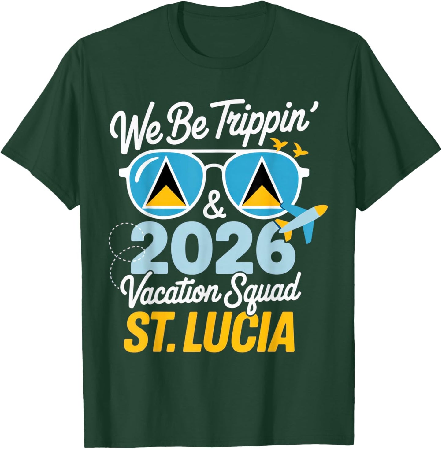 We Be Trippin' & 2026 Vacation Squad St. Lucia Travel Fun T-Shirt - T-Shirt | Forest