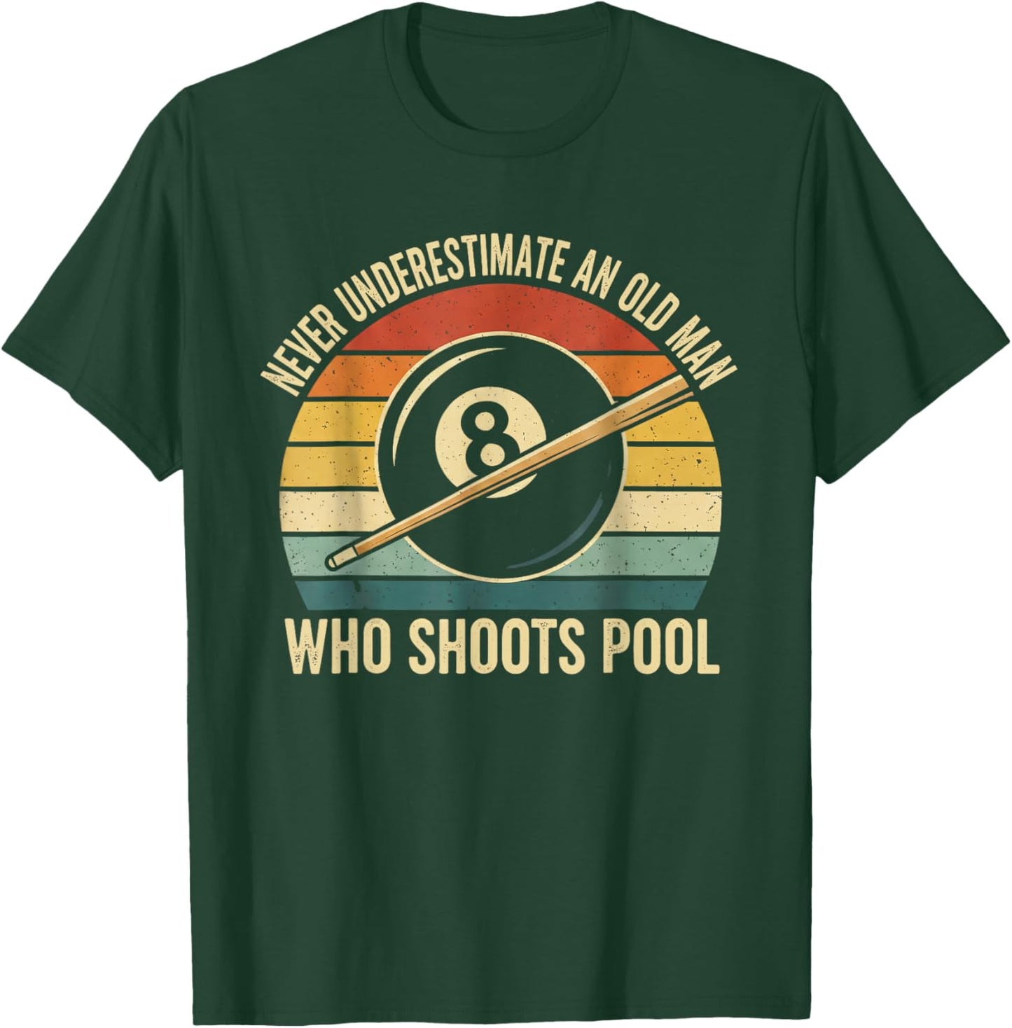 Never Underestimate an Old Man Who Shoots Pool Billiard T-Shirt - T-Shirt | Forest