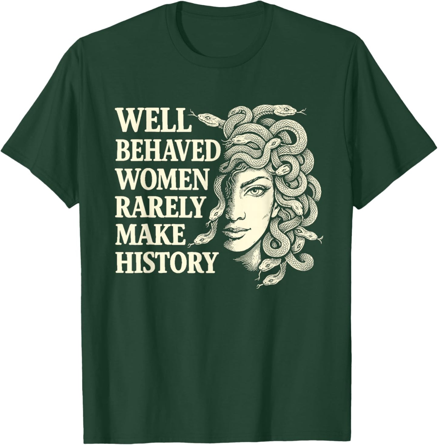 Well Behaved Women Rarely Make History Feminist Woman T-Shirt - T-Shirt | Forest
