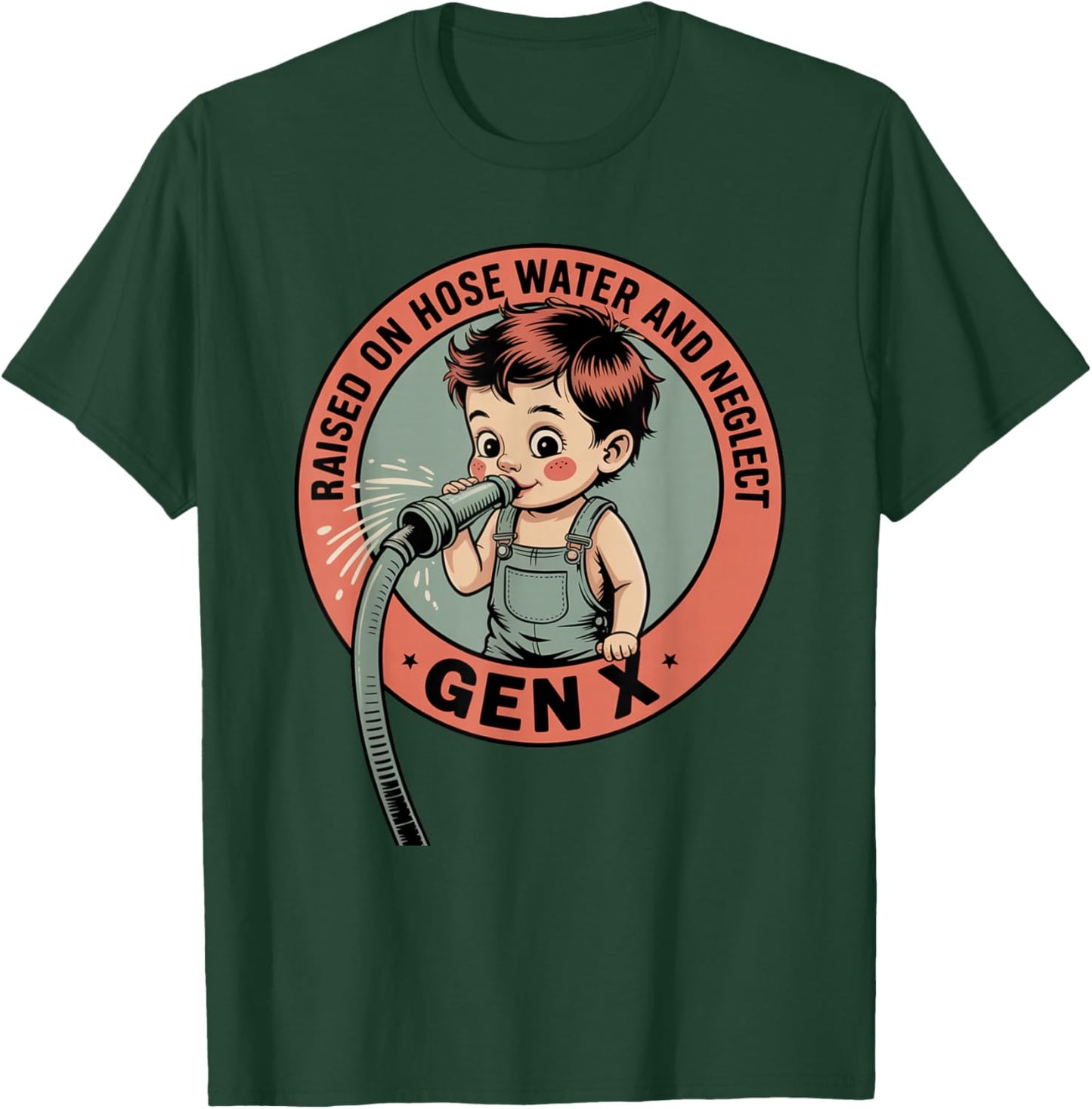 Gen X Raised On Hose Water and Neglect Humor X Generation T-Shirt - T-Shirt | Forest